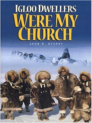 cover image of Igloo Dwellers Were My Church